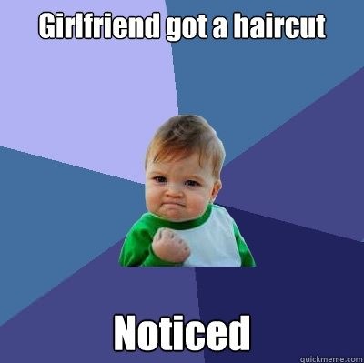 noticed girlfriend haircut